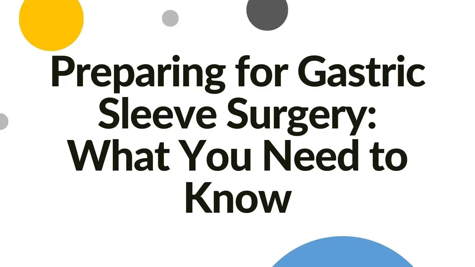 Preparing for Gastric Sleeve Surgery Preparing for Gastric Sleeve Surgery