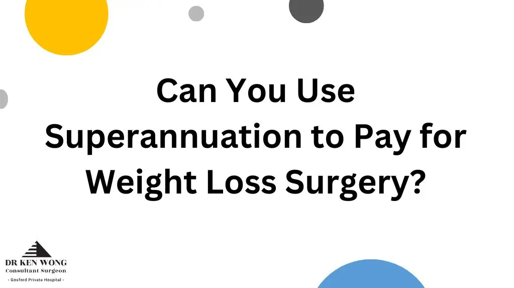 Can You Use Superannuation to Pay for Weight Loss Surgery? Can You Use Superannuation to Pay for Weight Loss Surgery?