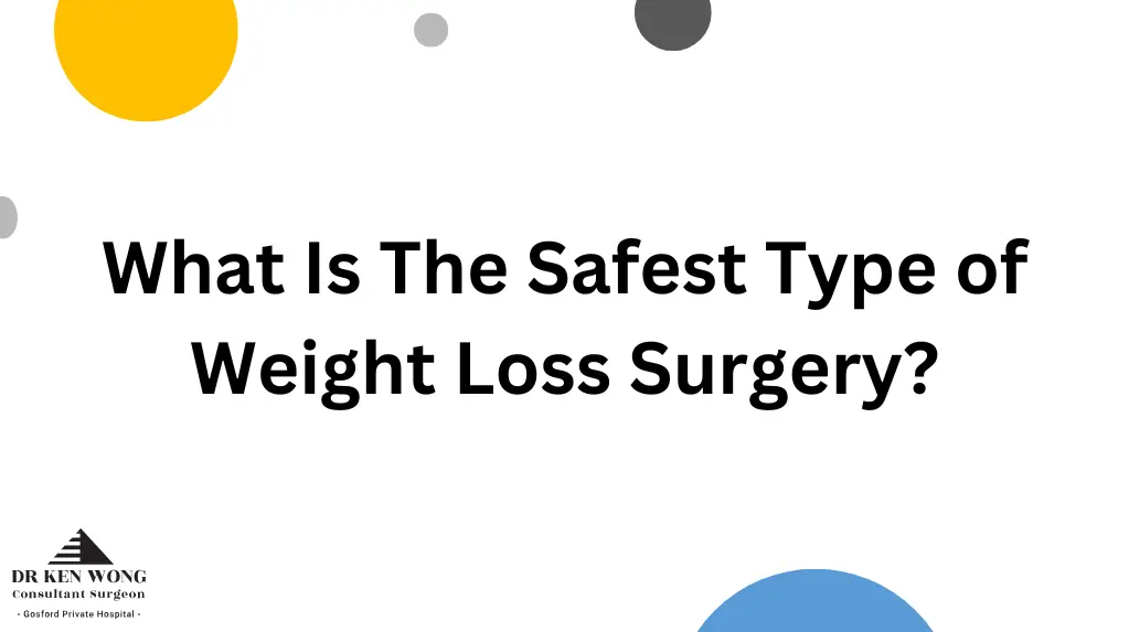 What Is The Safest Type of Weight Loss Surgery? What Is The Safest Type of Weight Loss Surgery?