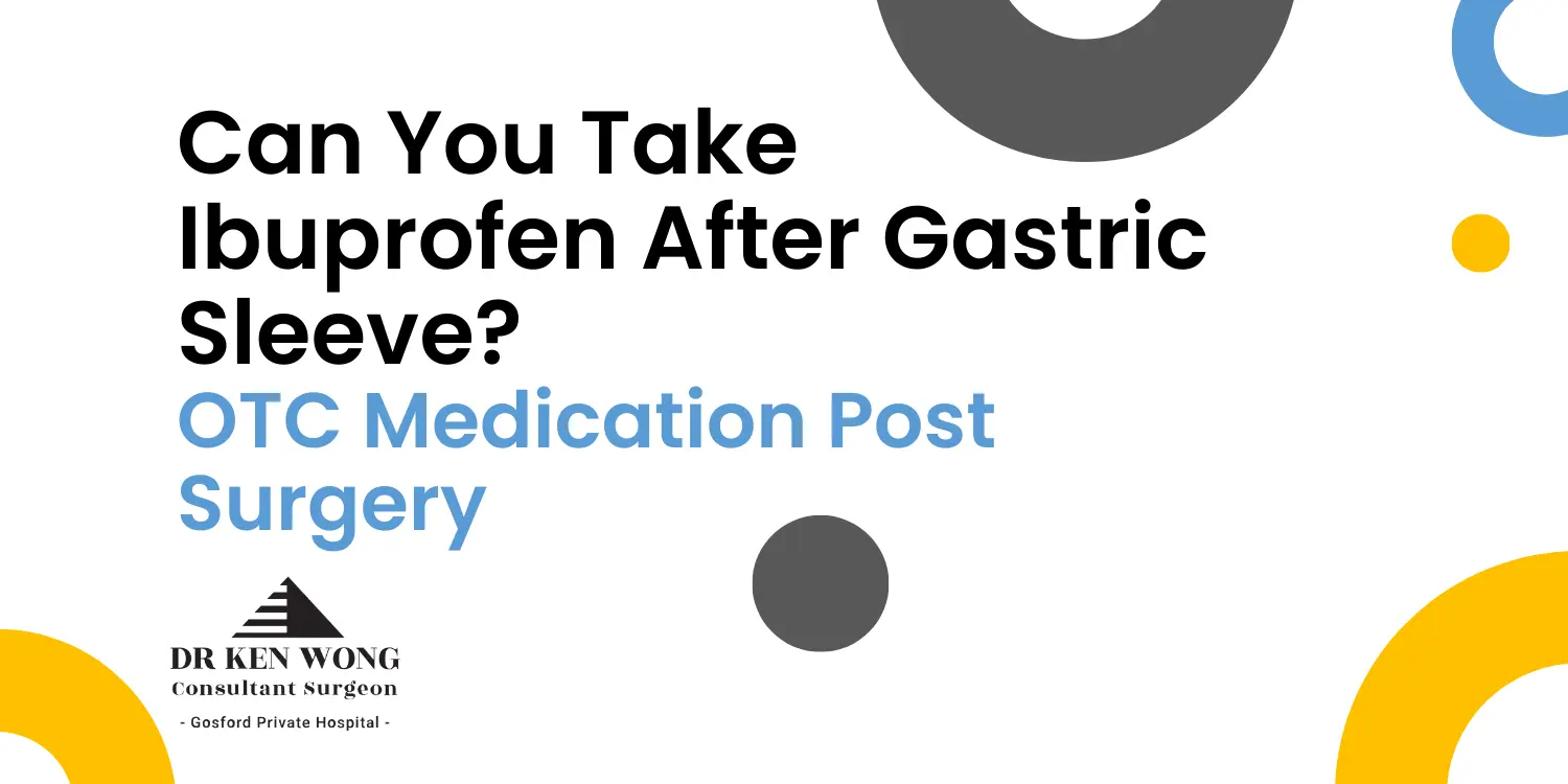 Can You Take Ibuprofen After Gastric Sleeve Surgery? Can You Take Ibuprofen After Gastric Sleeve Surgery?